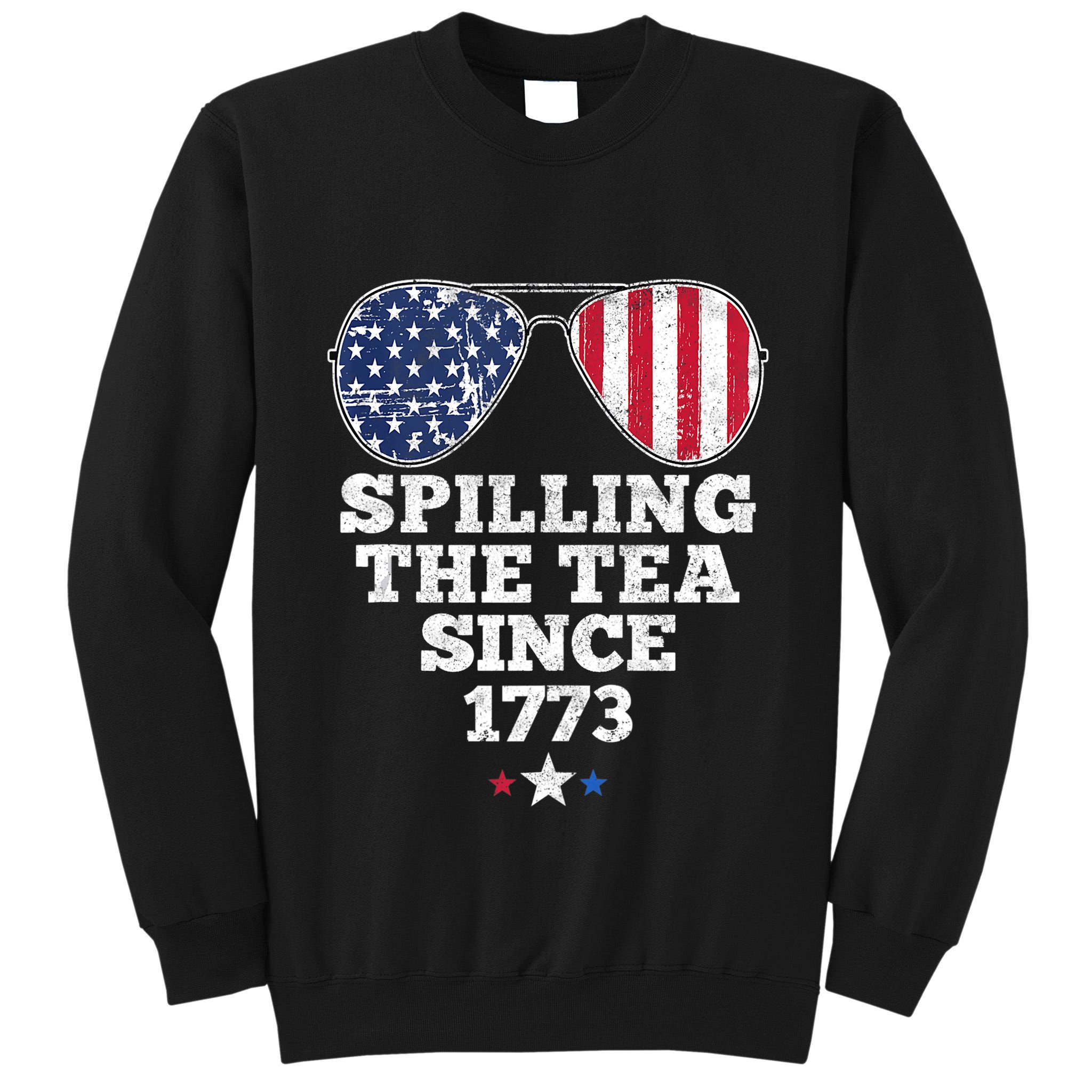 Spilling The Tea Since 1773 Funny 4th Of July American Flag Tall Sweatshirt