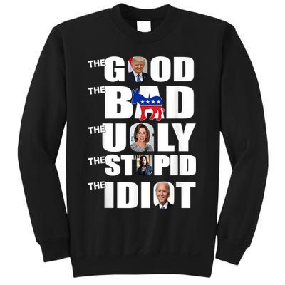 Support Trump The Good The Bad The Ugly The Stupid The Idiot Sweatshirt