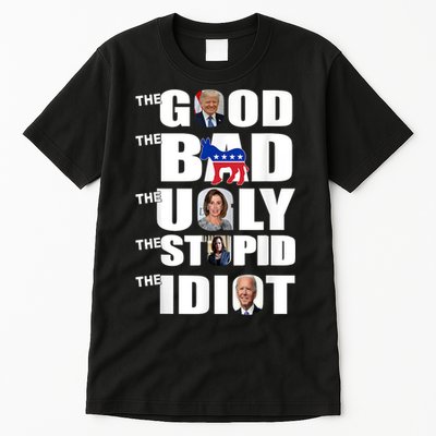 Support Trump The Good The Bad The Ugly The Stupid The Idiot Tall T-Shirt