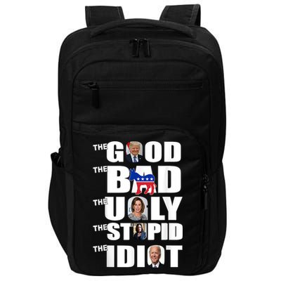 Support Trump The Good The Bad The Ugly The Stupid The Idiot Impact Tech Backpack