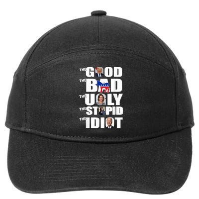 Support Trump The Good The Bad The Ugly The Stupid The Idiot 7-Panel Snapback Hat