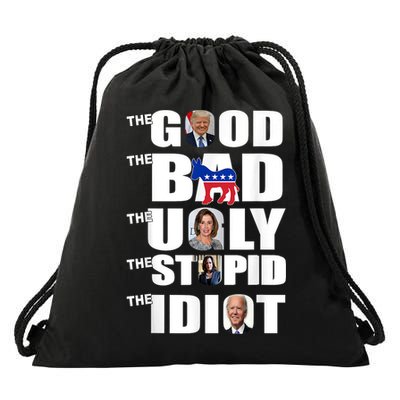 Support Trump The Good The Bad The Ugly The Stupid The Idiot Drawstring Bag