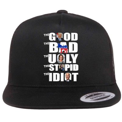 Support Trump The Good The Bad The Ugly The Stupid The Idiot Flatbill Hat
