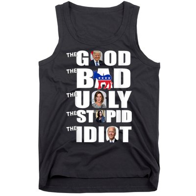 Support Trump The Good The Bad The Ugly The Stupid The Idiot Tank Top