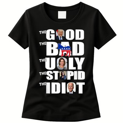 Support Trump The Good The Bad The Ugly The Stupid The Idiot Womens T-Shirt