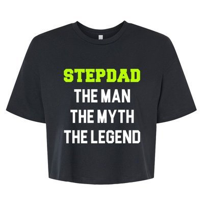 Stepdad The The Myth The Legend Cool Stepdad Gift Bella+Canvas Jersey Crop Tee