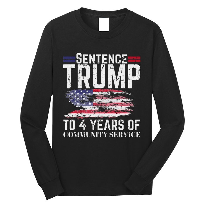 Sentence Trump To 4 Years Of Community Service Long Sleeve Shirt