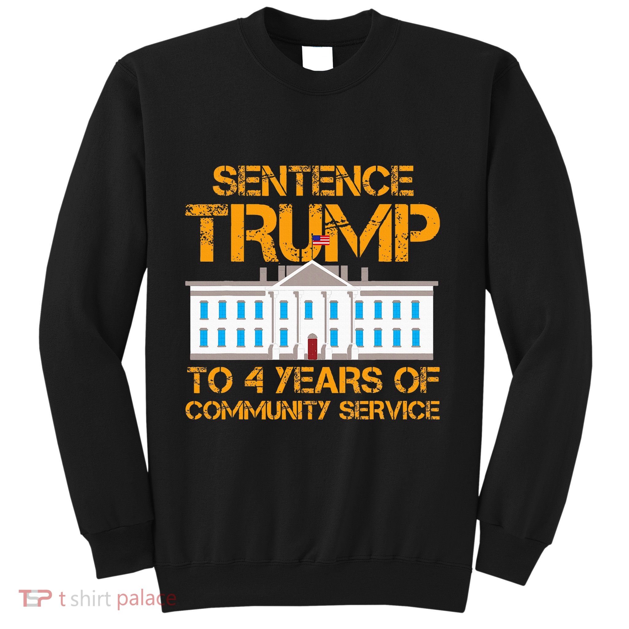 Sentence Trump To 4 Years Of Community Service Sweatshirt