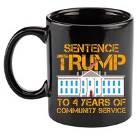 Sentence Trump To 4 Years Of Community Service 11oz C Handle Ceramic Mug