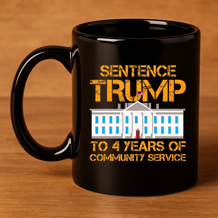 Sentence Trump To 4 Years Of Community Service 11oz C Handle Ceramic Mug