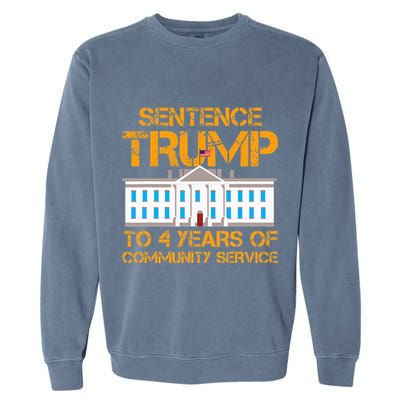 Sentence Trump To 4 Years Of Community Service Garment-Dyed Sweatshirt