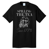 Spilling The Tea Since 1773 Patriotic 4th Of July Tall T-Shirt