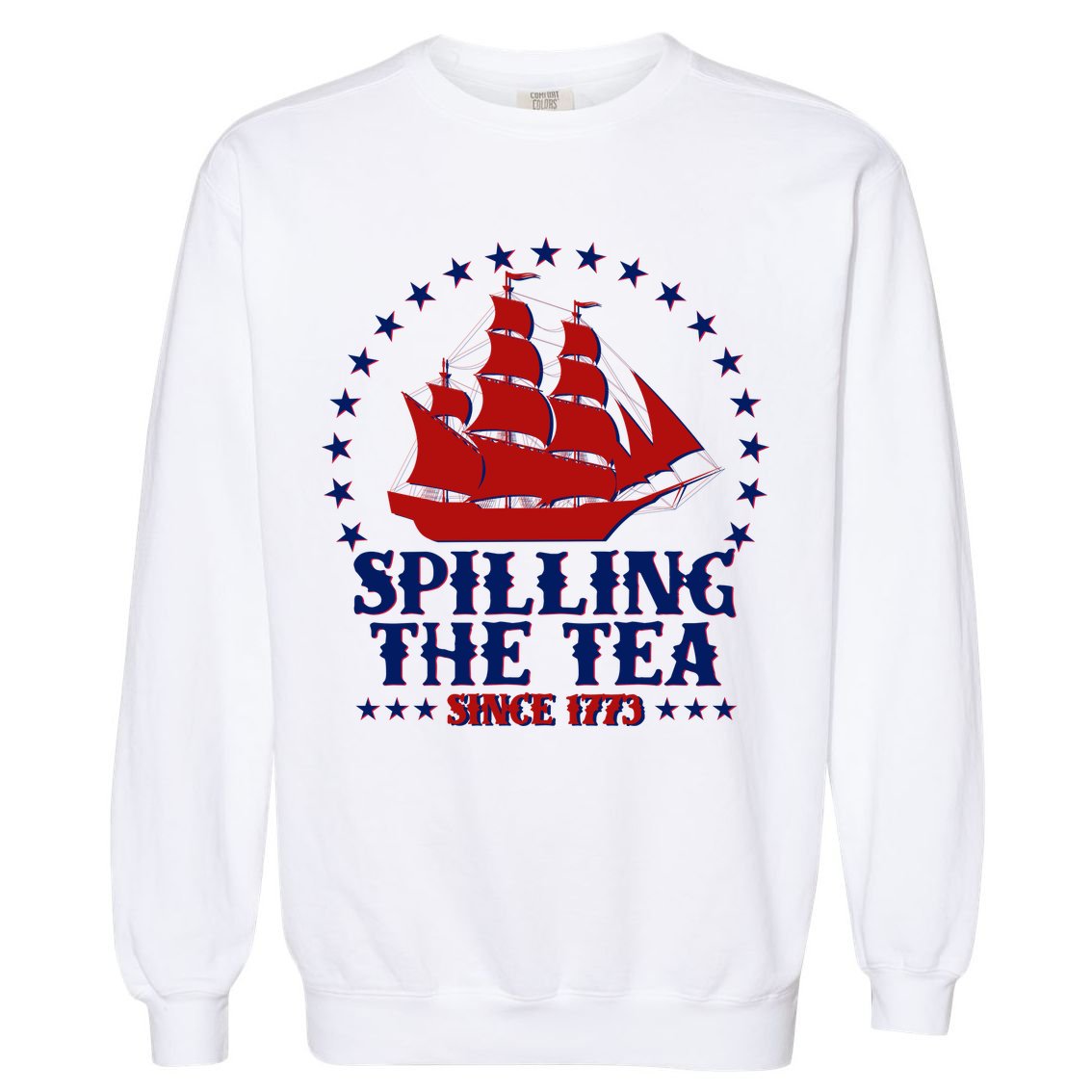 Spilling The Tea Since 1773 Boston Tea Party Garment-Dyed Sweatshirt