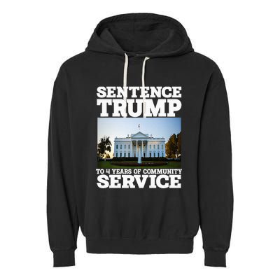 Sentence Trump To 4 Years Of Community Service White House Garment-Dyed Fleece Hoodie