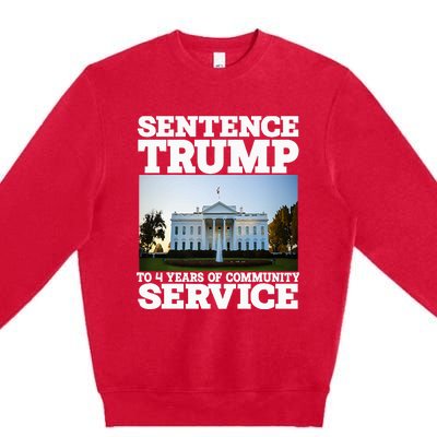 Sentence Trump To 4 Years Of Community Service White House Premium Crewneck Sweatshirt