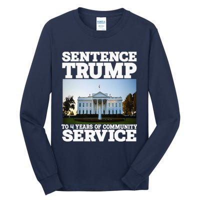 Sentence Trump To 4 Years Of Community Service White House Tall Long Sleeve T-Shirt