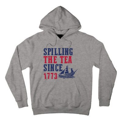 Spilling The Tea Since 1773 4th Of July Republican Patriotic Tall Hoodie