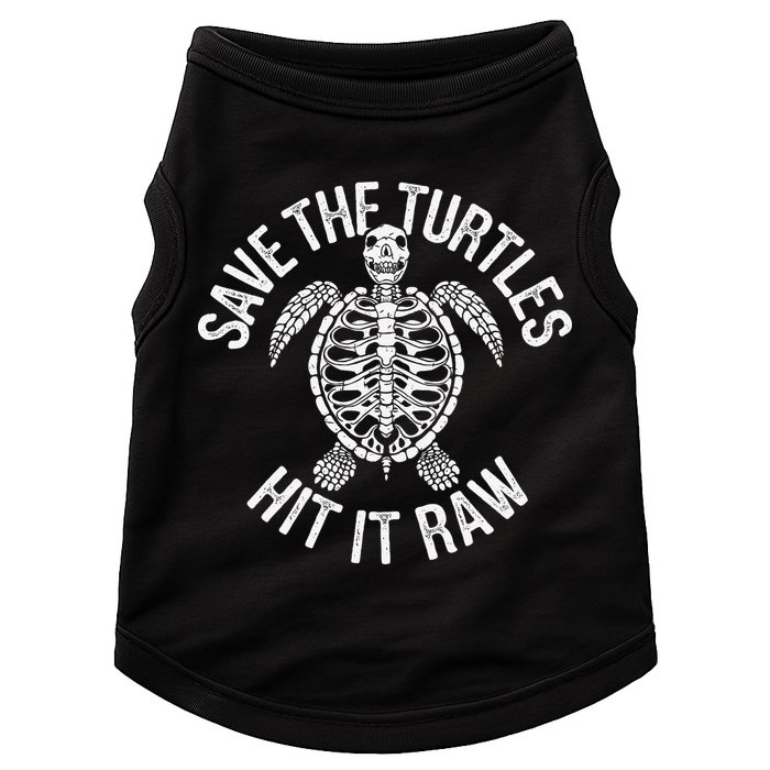 Save The Turtles Hit It Raw Funny Save The Planet Doggie Tank