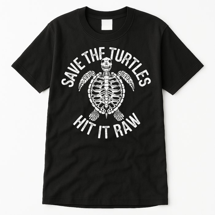 Save The Turtles Hit It Raw Funny Save The Planet Tall T-Shirt