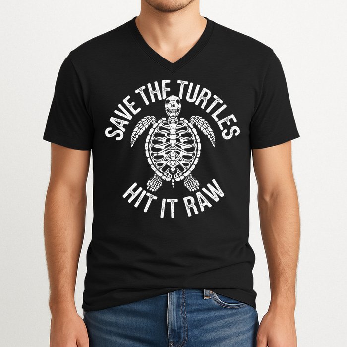 Save The Turtles Hit It Raw Funny Save The Planet V-Neck T-Shirt