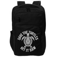 Save The Turtles Hit It Raw Funny Save The Planet Impact Tech Backpack