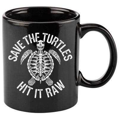Save The Turtles Hit It Raw Funny Save The Planet 11oz C Handle Ceramic Mug