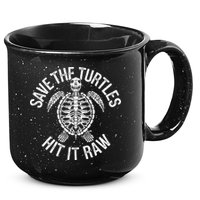 Save The Turtles Hit It Raw Funny Save The Planet 15oz Campfire Ceramic Mug