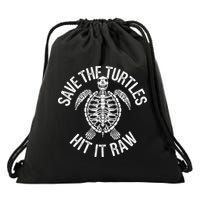 Save The Turtles Hit It Raw Funny Save The Planet Drawstring Bag