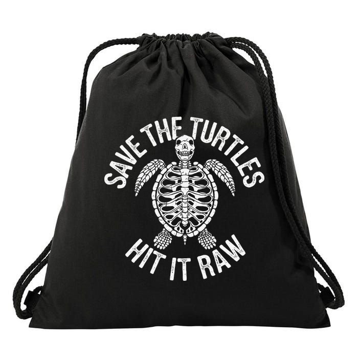 Save The Turtles Hit It Raw Funny Save The Planet Drawstring Bag