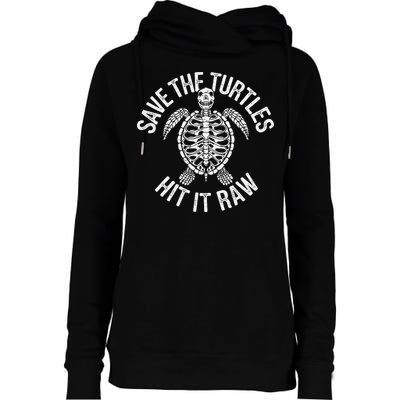 Save The Turtles Hit It Raw Funny Save The Planet Womens Funnel Neck Pullover Hood