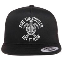 Save The Turtles Hit It Raw Funny Save The Planet Flat Bill Trucker Hat