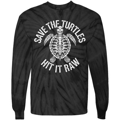 Save The Turtles Hit It Raw Funny Save The Planet Tie-Dye Long Sleeve Shirt