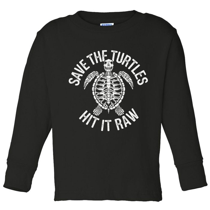 Save The Turtles Hit It Raw Funny Save The Planet Toddler Long Sleeve Shirt