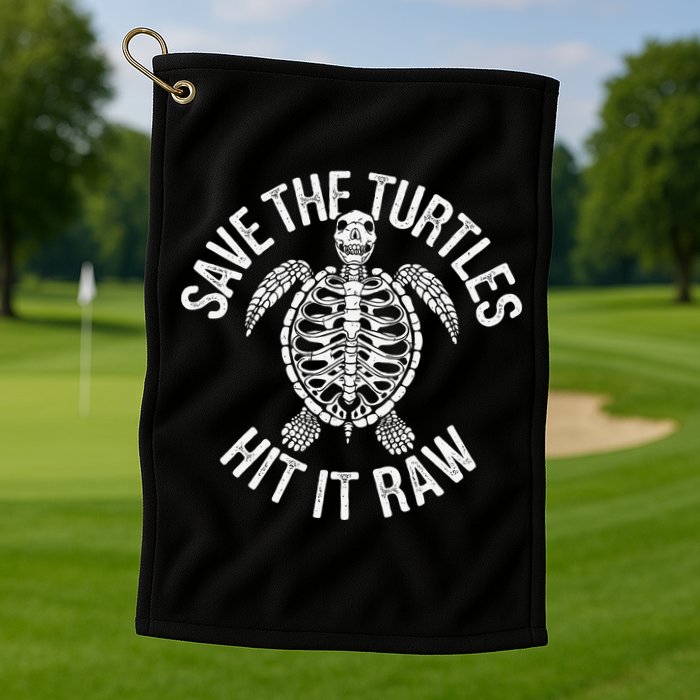 Save The Turtles Hit It Raw Funny Save The Planet Golf Towel