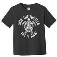 Save The Turtles Hit It Raw Funny Save The Planet Toddler T-Shirt