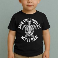 Save The Turtles Hit It Raw Funny Save The Planet Toddler T-Shirt