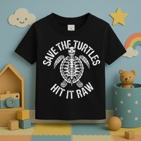 Save The Turtles Hit It Raw Funny Save The Planet Toddler T-Shirt