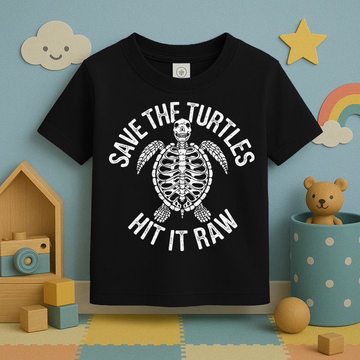 Save The Turtles Hit It Raw Funny Save The Planet Toddler T-Shirt