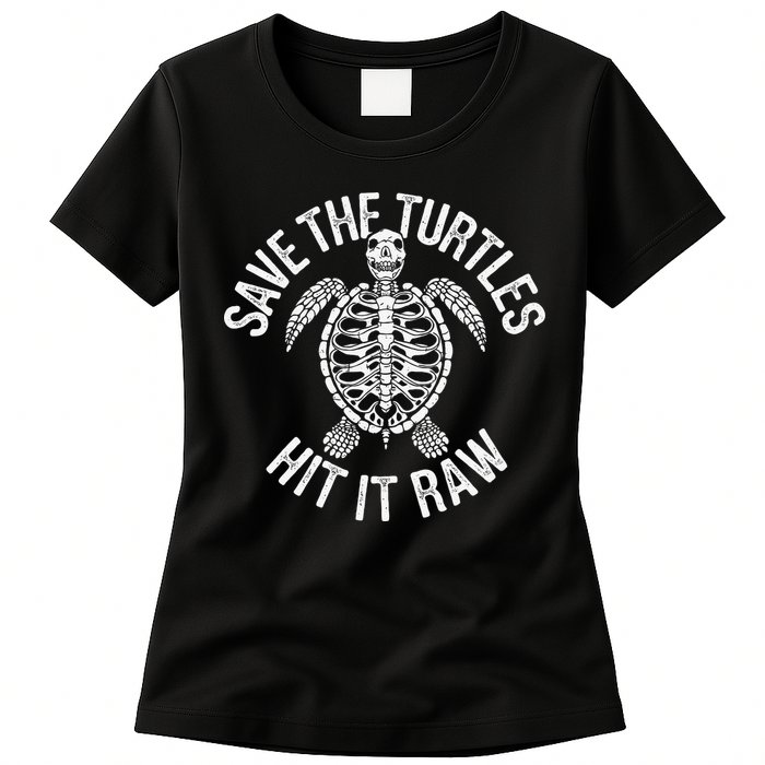 Save The Turtles Hit It Raw Funny Save The Planet Womens T-Shirt
