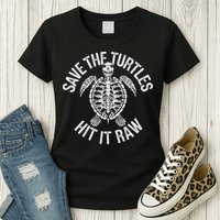 Save The Turtles Hit It Raw Funny Save The Planet Womens T-Shirt