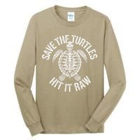 Save The Turtles Hit It Raw Funny Save The Planet Tall Long Sleeve T-Shirt