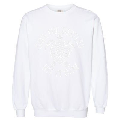 Save The Turtles Hit It Raw Funny Save The Planet Garment-Dyed Sweatshirt