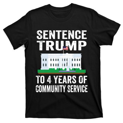 Sentence Trump To 4 Years Of Community Service Political T-Shirt