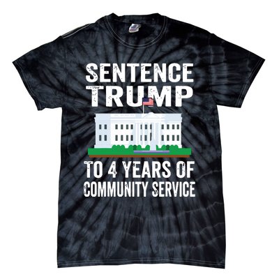 Sentence Trump To 4 Years Of Community Service Political Tie-Dye T-Shirt