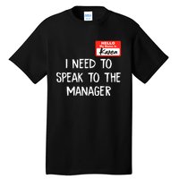 Speak To The Manager Funny Karen Halloween Costume Tall T-Shirt