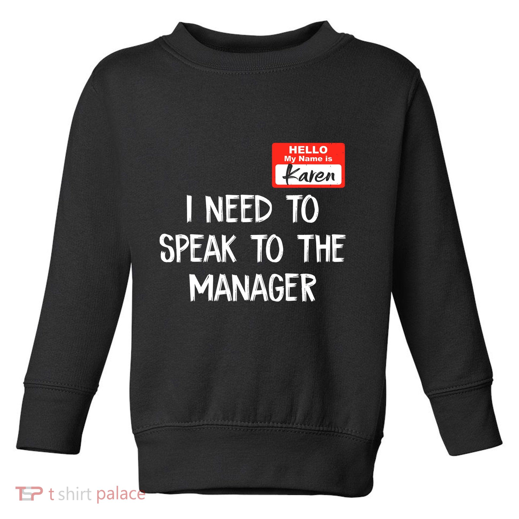Speak To The Manager Funny Karen Halloween Costume Toddler Sweatshirt