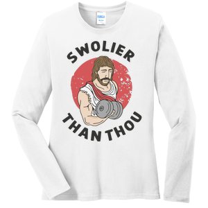 Swolier Than Thou Funny Jesus Ladies Long Sleeve Shirt