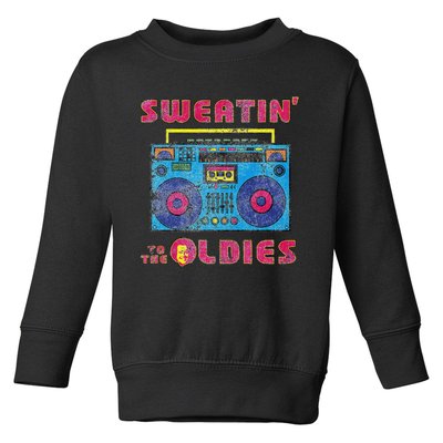 Sweatin To The Oldies Retro Boombox Toddler Sweatshirt