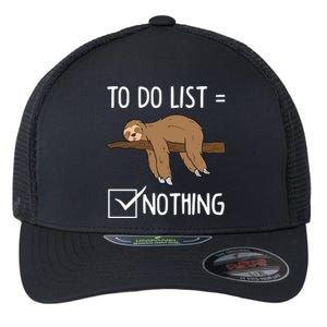 Sloth Tired Todo List Nothing Lazy Sloth Gift Flexfit Unipanel Trucker Cap