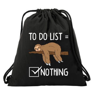 Sloth Tired Todo List Nothing Lazy Sloth Gift Drawstring Bag